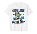 Sideline Social Club Soccer Mom Game T-Shirt - Custom Art Print Men Women - T-Shirt, Sweatshirt, Hoodie