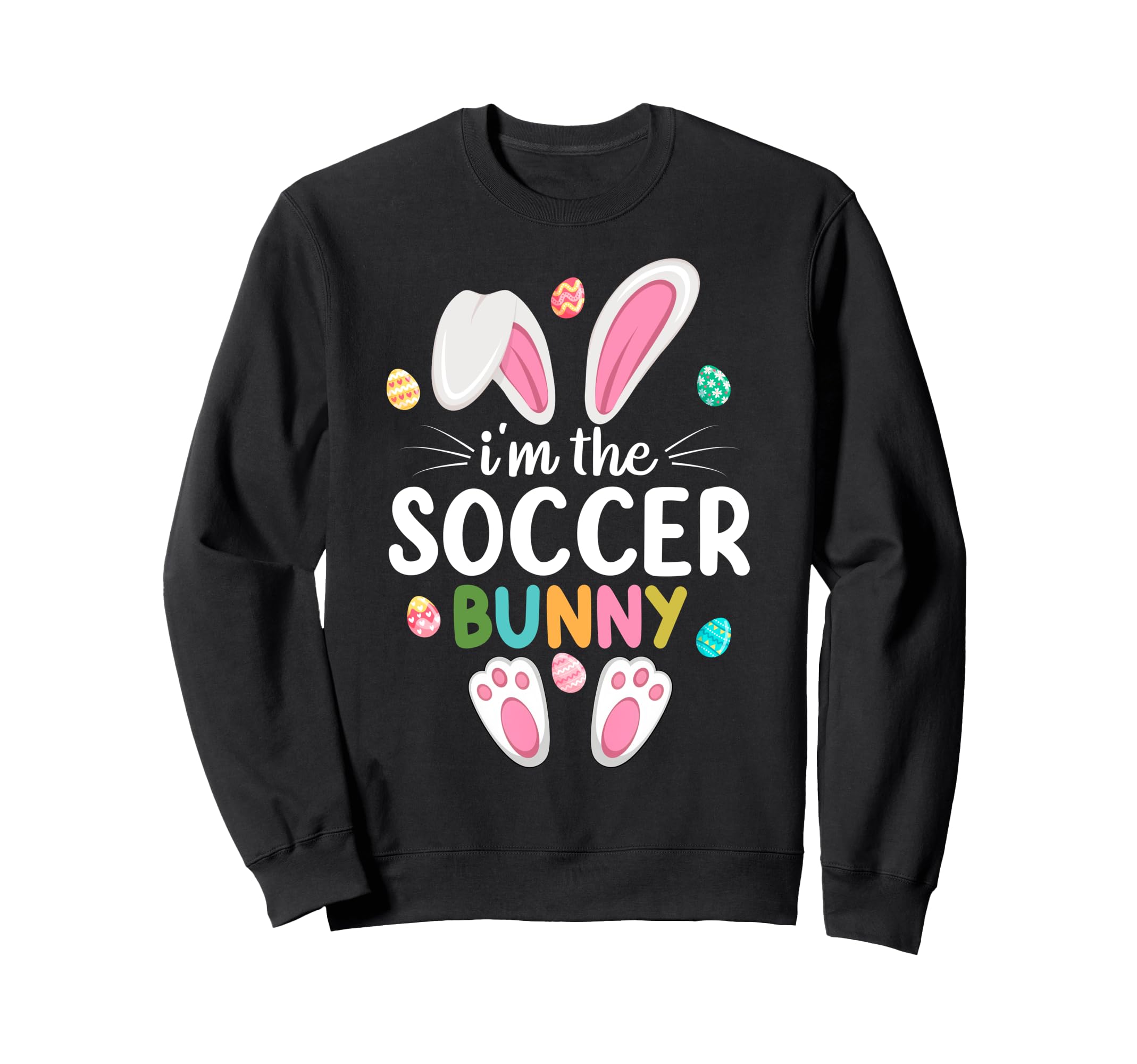 Im Soccer Bunny Matching Family Easter Sweatshirt - Novelty Apparel Unisex - T-Shirt, Sweatshirt, Hoodie