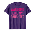 Awesome Like My Daughter Funny Father T-Shirt - Graphic Print for Adults - T-Shirt, Sweatshirt, Hoodie