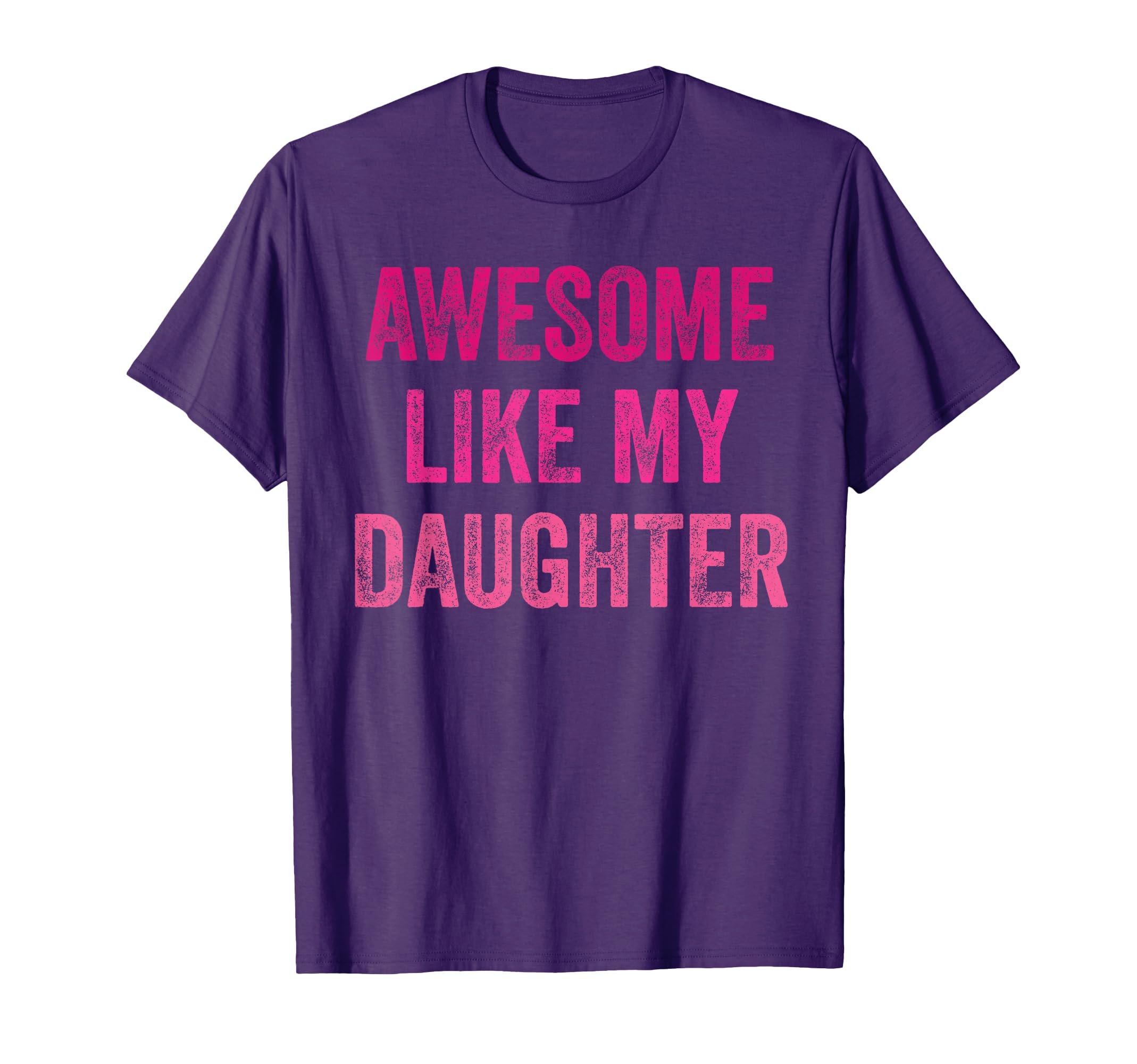Awesome Like My Daughter Funny Father T-Shirt - Graphic Print for Adults - T-Shirt, Sweatshirt, Hoodie