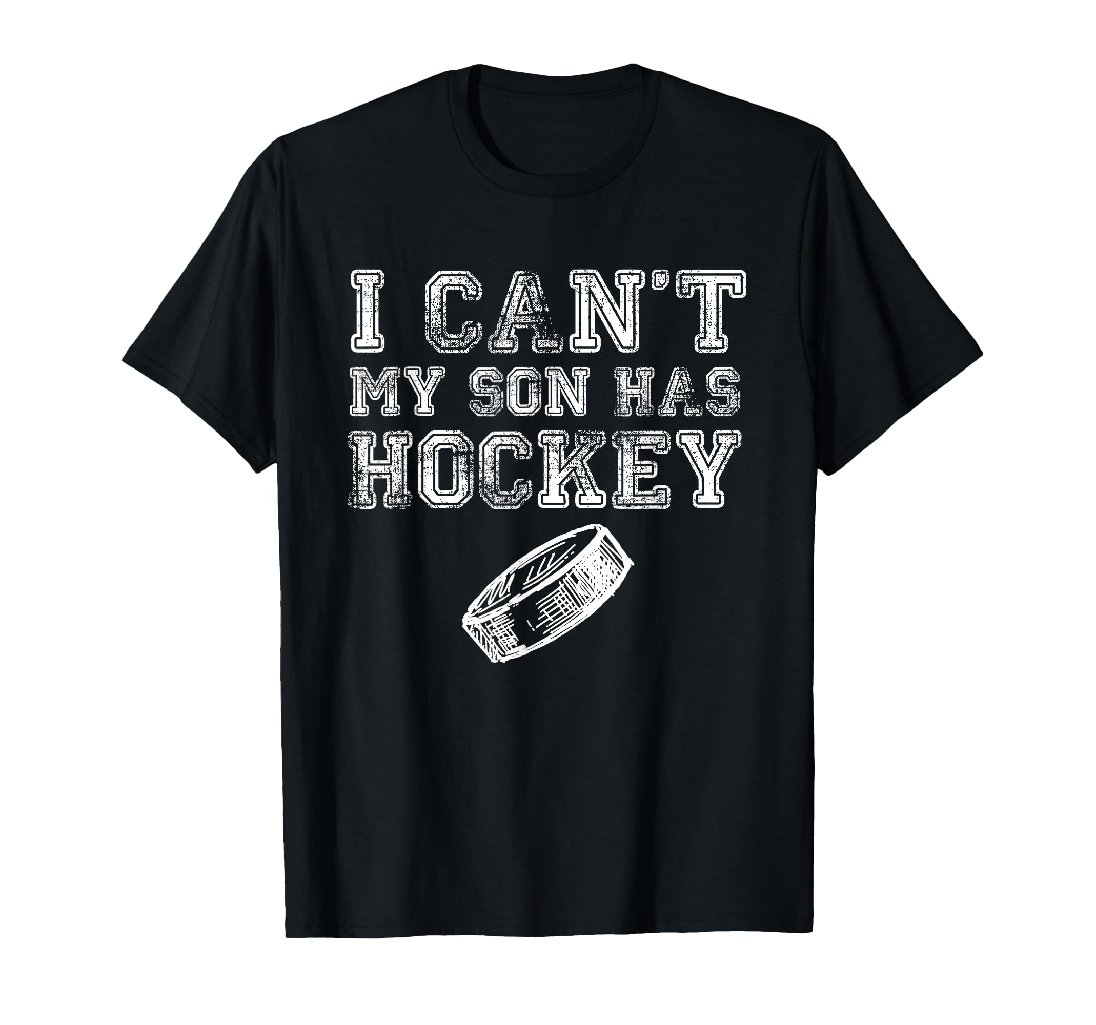 I Cant My Son Has Hockey Funny Mom Dad T-Shirt - Novelty Apparel for Adults - T-Shirt, Sweatshirt, Hoodie