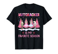 Nutcracker Is My Favorite Season T-Shirt - Novelty Apparel for Adults - T-Shirt, Sweatshirt, Hoodie