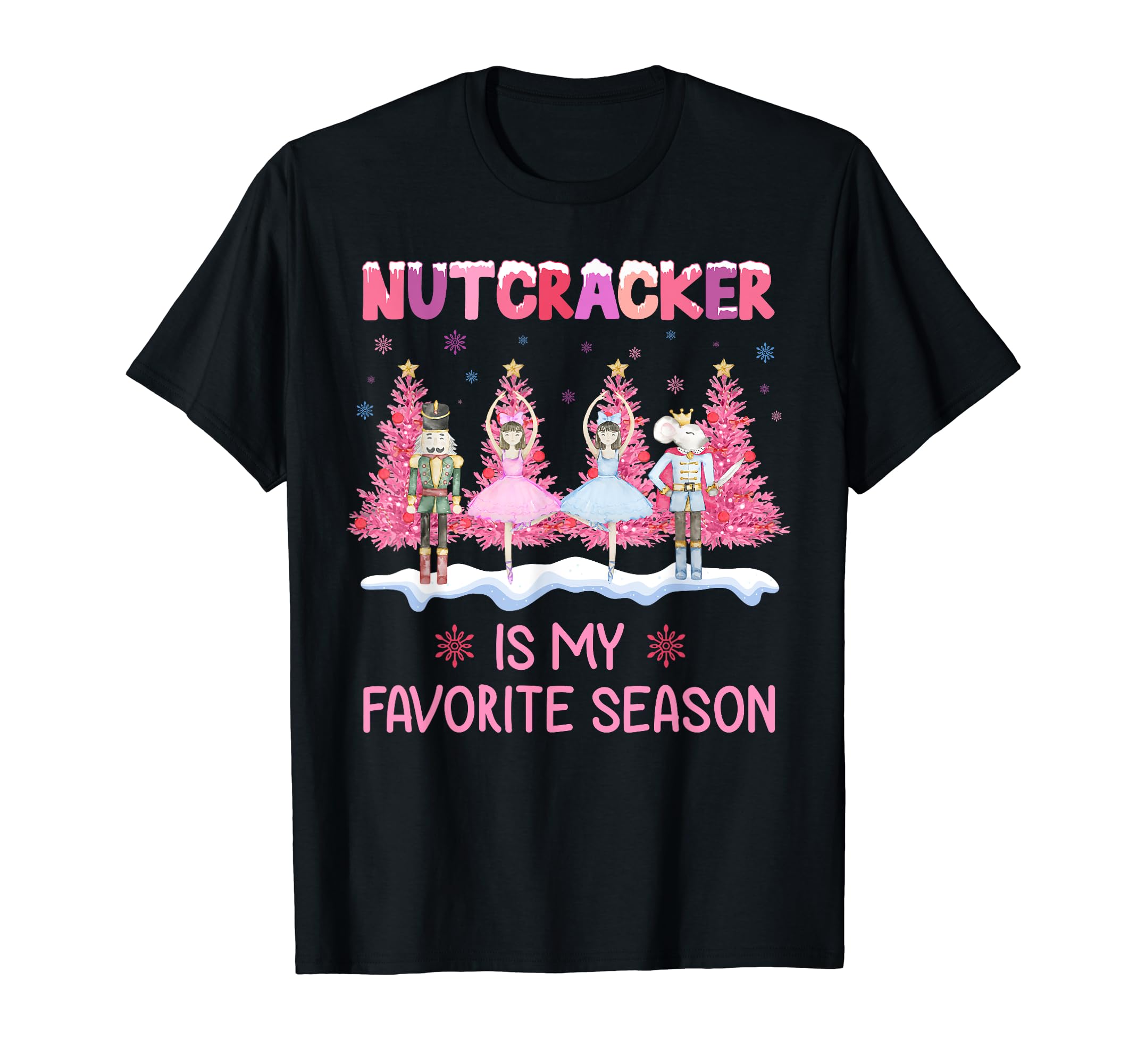 Nutcracker Is My Favorite Season T-Shirt - Novelty Apparel for Adults - T-Shirt, Sweatshirt, Hoodie