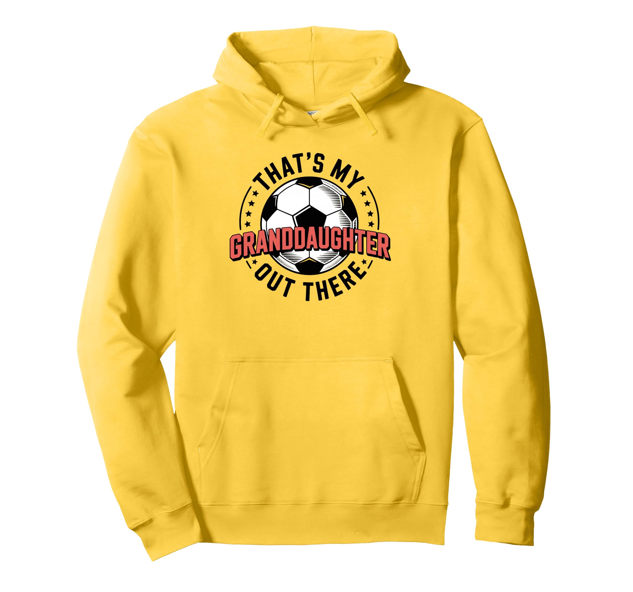 Thats My Granddaughter Out There Soccer Hoodie - Trendy Graphic Men Women - T-Shirt, Sweatshirt, Hoodie