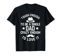 Single Dad Tough Sole Parent Solo T-Shirt - Trendy Graphic for Adults - T-Shirt, Sweatshirt, Hoodie