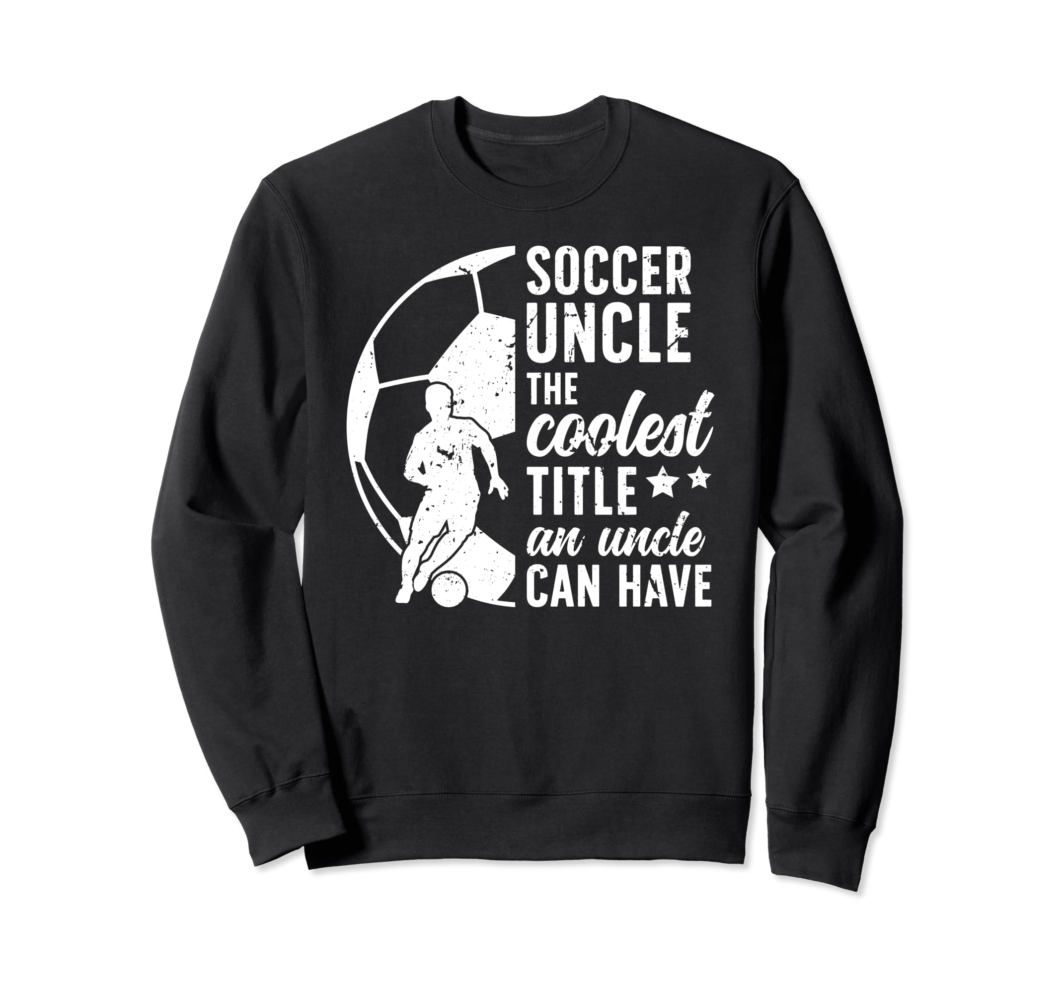 Soccer Uncle Coolest Title Uncle Soccer Sweatshirt - Graphic Print Unisex - T-Shirt, Sweatshirt, Hoodie