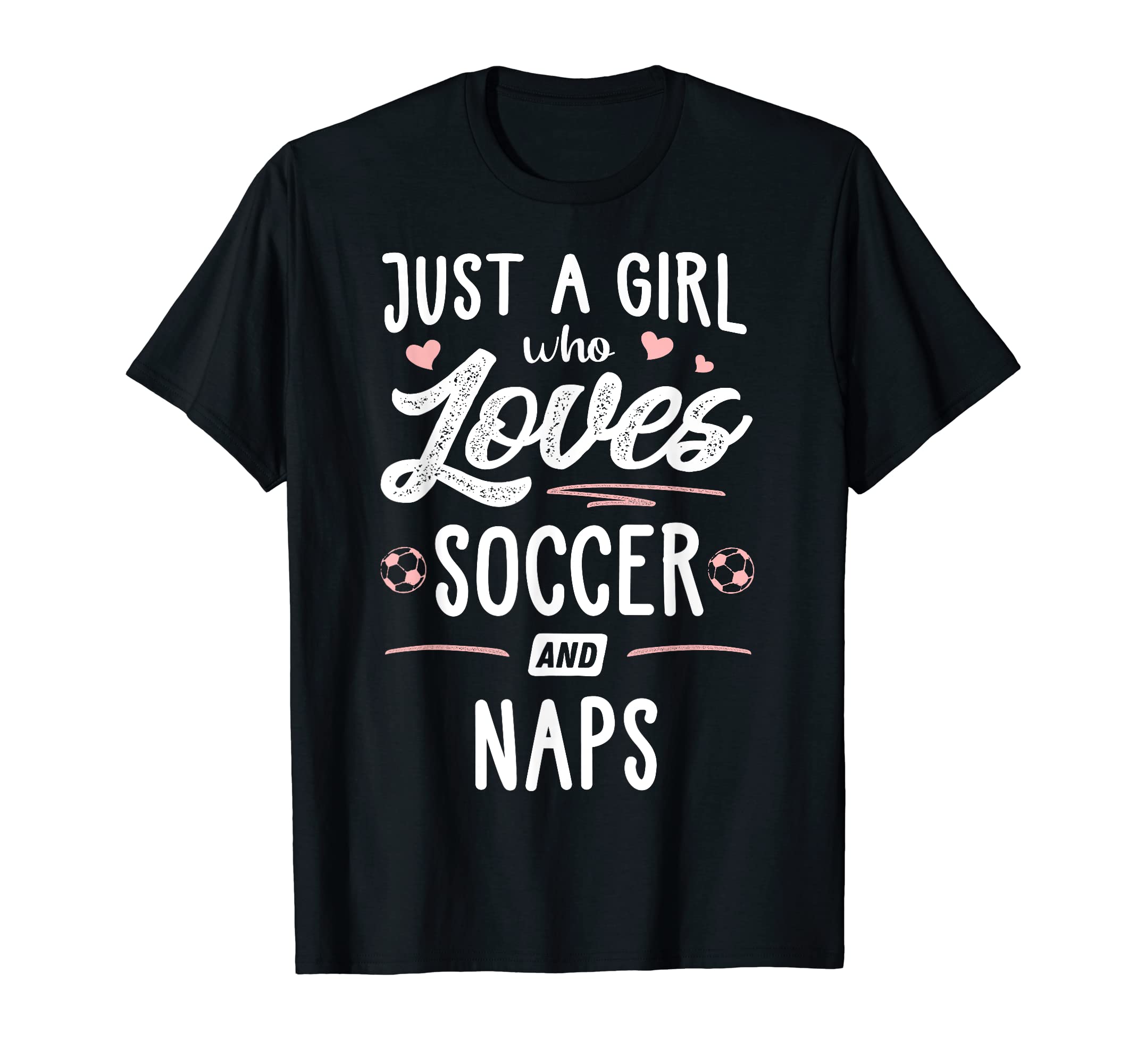 Just Who Loves Soccer And Naps Gift T-Shirt - Streetwear Style Men Women - T-Shirt, Sweatshirt, Hoodie