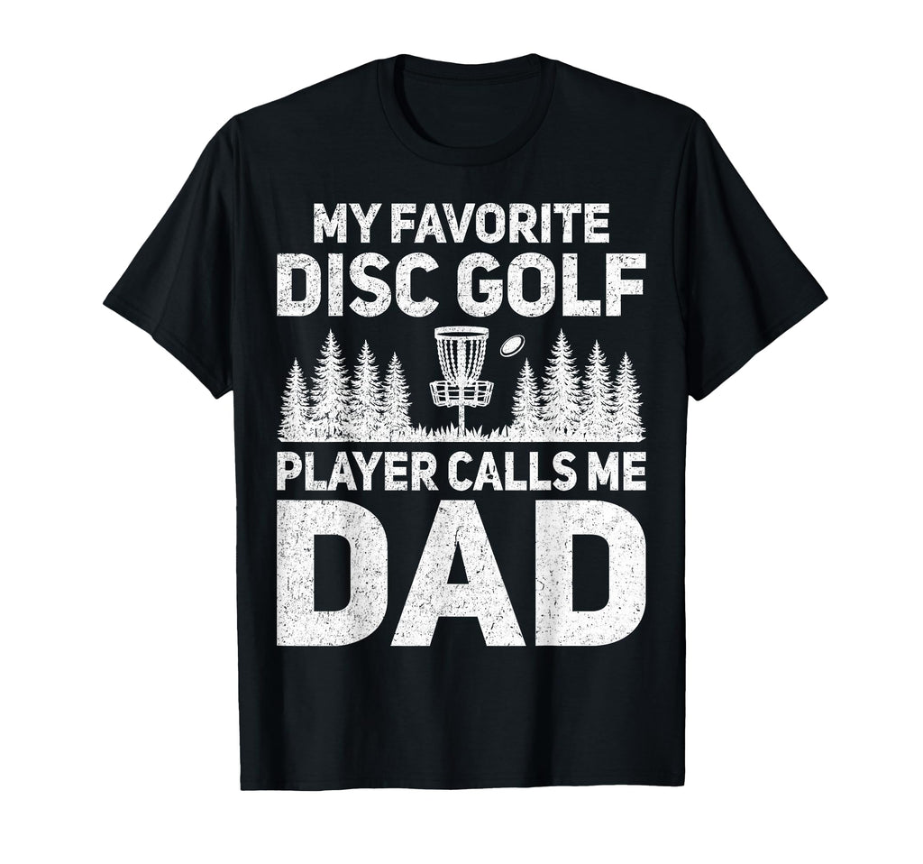 My Favorite Disc Golf Player Calls Me T-Shirt - Fun Novelty Design Unisex - T-Shirt, Sweatshirt, Hoodie
