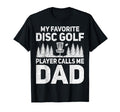 My Favorite Disc Golf Player Calls Me T-Shirt - Fun Novelty Design Unisex - T-Shirt, Sweatshirt, Hoodie