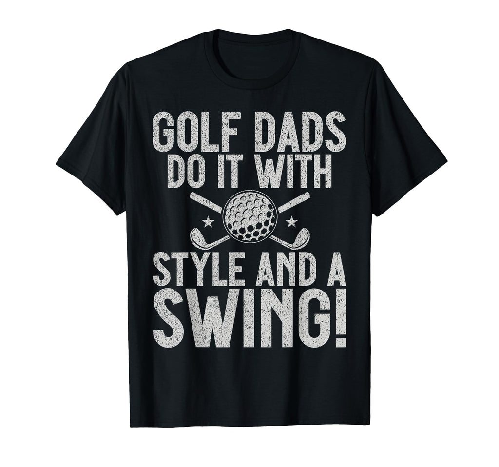 Golf Dads Do It And Swing Golf Dad T-Shirt - Custom Art Print Unisex - T-Shirt, Sweatshirt, Hoodie
