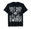 Golf Dads Do It And Swing Golf Dad T-Shirt - Custom Art Print Unisex - T-Shirt, Sweatshirt, Hoodie