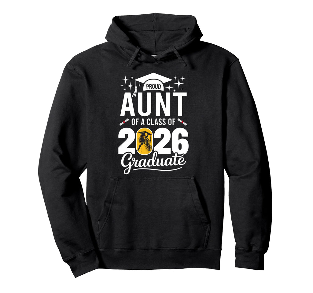 Proud Aunt Class 2026 Graduate Family Hoodie - Trendy Graphic Men Women - T-Shirt, Sweatshirt, Hoodie