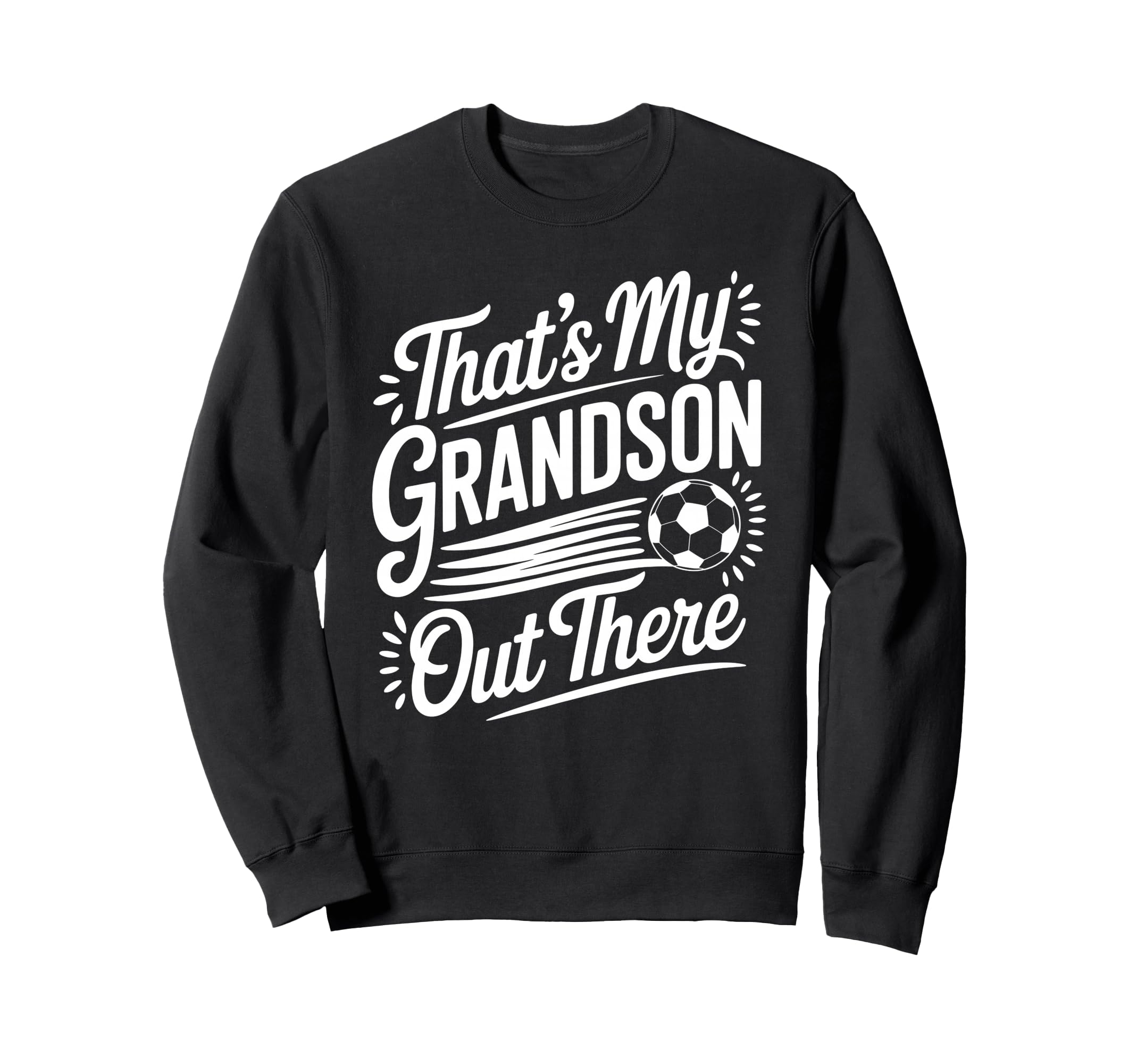 Thats My Grandson Out There Sweatshirt - Aesthetic Graphic Men Women - T-Shirt, Sweatshirt, Hoodie
