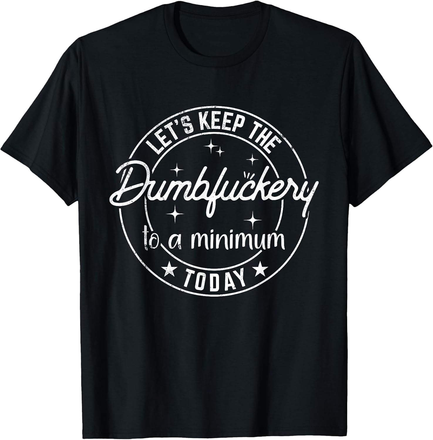 Funny Coworker Let's Keep The Dumbfuckery to a - Adult & Kids T-Shirts, Sweatshirts & Hoodies apparel design preview 1
