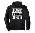 Just Gonna Send It Snowmobile Motocross Hoodie - Trendy Graphic for Adults - T-Shirt, Sweatshirt, Hoodie