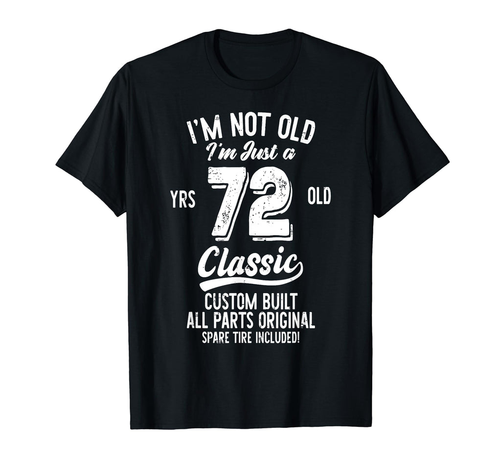 72Nd Birthday Im Not Old 72 Year Gag Gift T-Shirt - Minimalist Print Unisex - T-Shirt, Sweatshirt, Hoodie