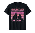 Like Father Like Daughter Oh God T-Shirt - Minimalist Print Men Women - T-Shirt, Sweatshirt, Hoodie