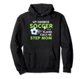 Soccer Step Mom My Favorite Player Calls Hoodie - Streetwear Style Unisex - T-Shirt, Sweatshirt, Hoodie
