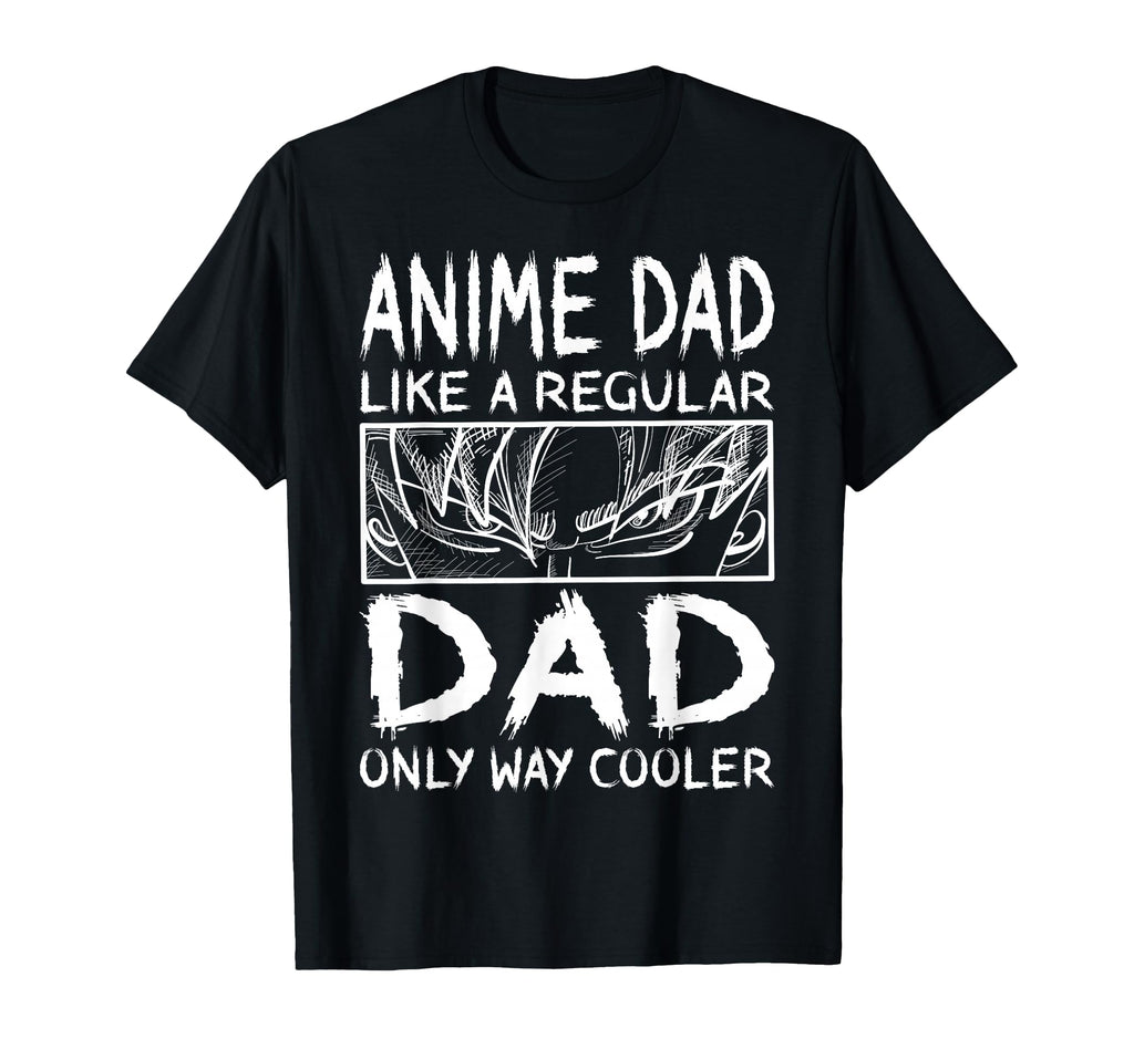 Anime Dad Like Regular Dad Only Way T-Shirt - Aesthetic Graphic Men Women - T-Shirt, Sweatshirt, Hoodie
