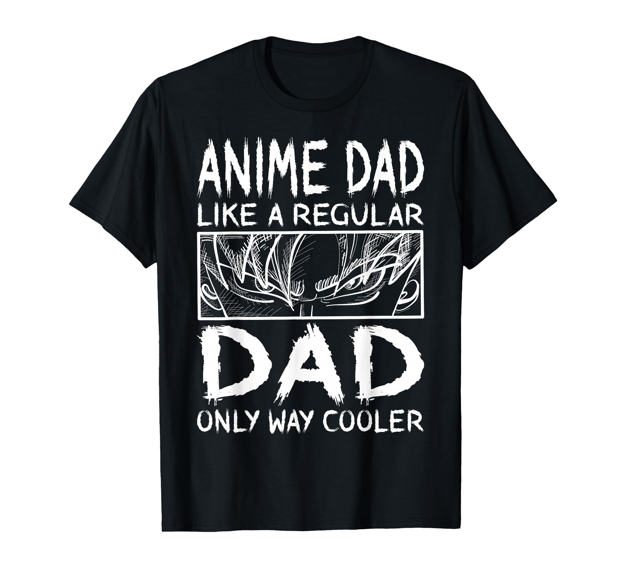 Anime Dad Like Regular Dad Only Way T-Shirt - Aesthetic Graphic Men Women - T-Shirt, Sweatshirt, Hoodie