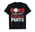 Moms Against White Baseball Pants T-Shirt - Minimalist Print Men Women - T-Shirt, Sweatshirt, Hoodie