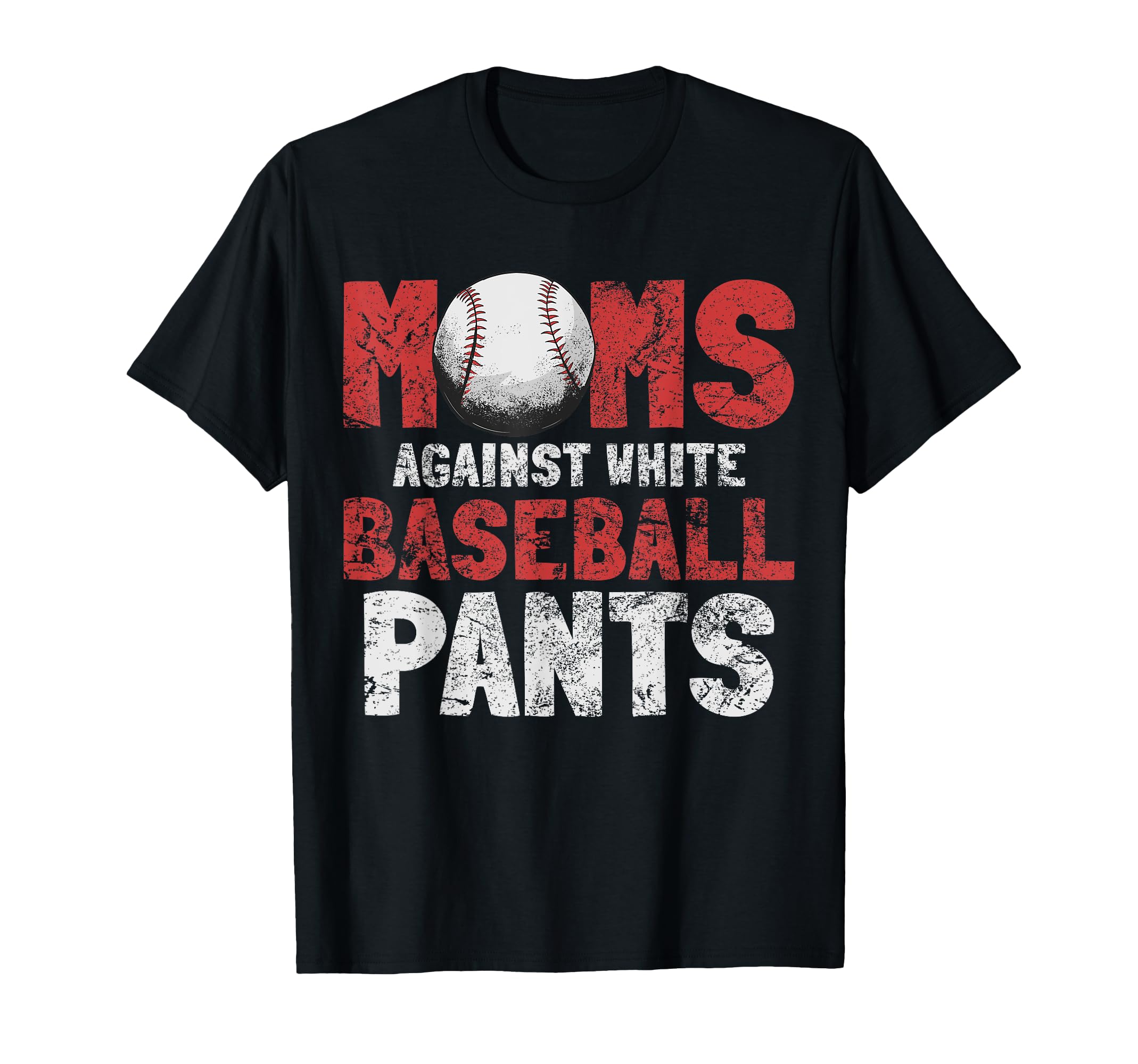 Moms Against White Baseball Pants T-Shirt - Minimalist Print Men Women - T-Shirt, Sweatshirt, Hoodie