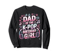 Kpop Outfit K Pop Dad Birthday Sweatshirt - Aesthetic Graphic Men Women - T-Shirt, Sweatshirt, Hoodie