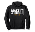 Make It Double Twin Dad Father Hoodie - Fun Novelty Design for Adults - T-Shirt, Sweatshirt, Hoodie