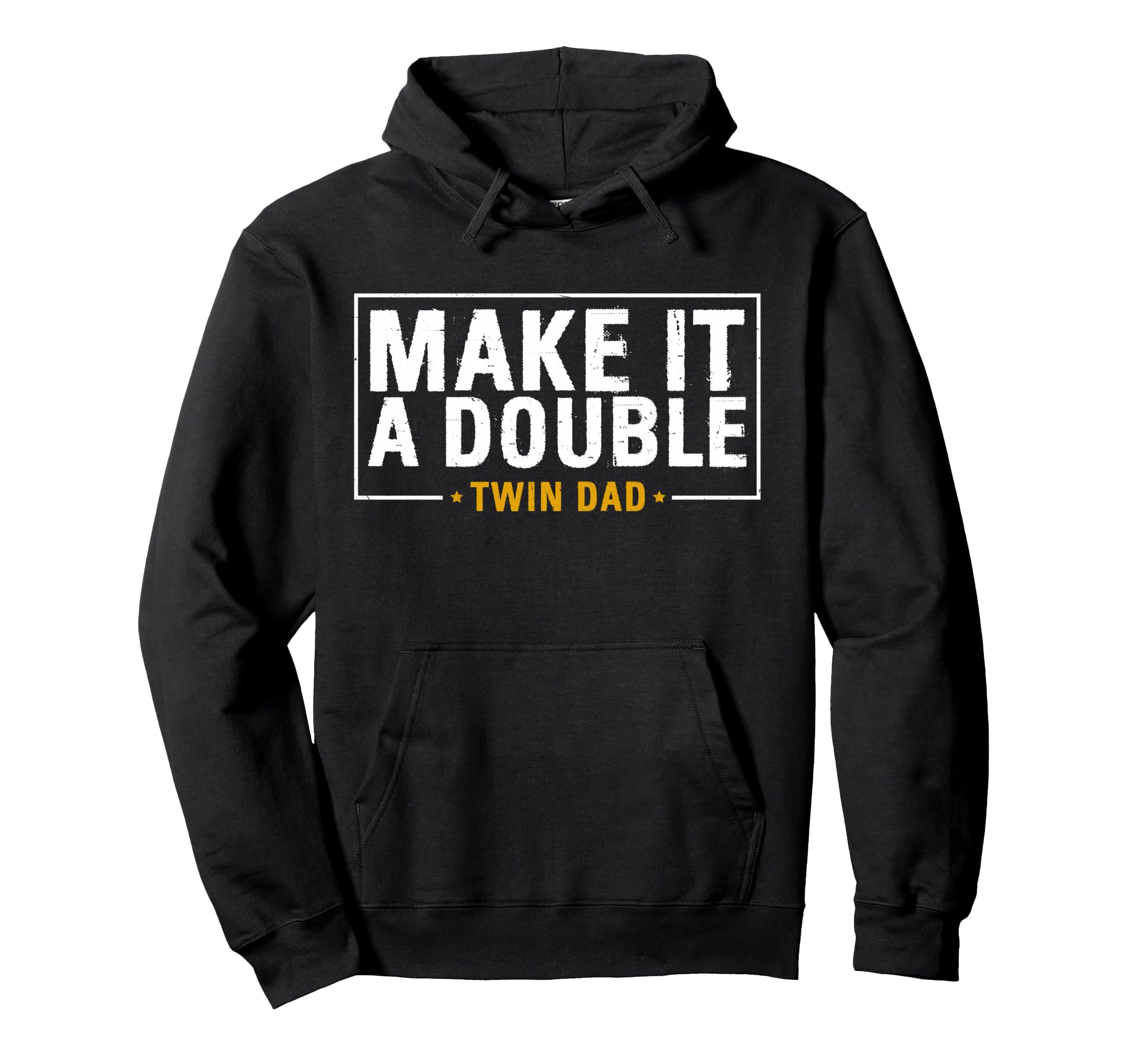 Make It Double Twin Dad Father Hoodie - Fun Novelty Design for Adults - T-Shirt, Sweatshirt, Hoodie