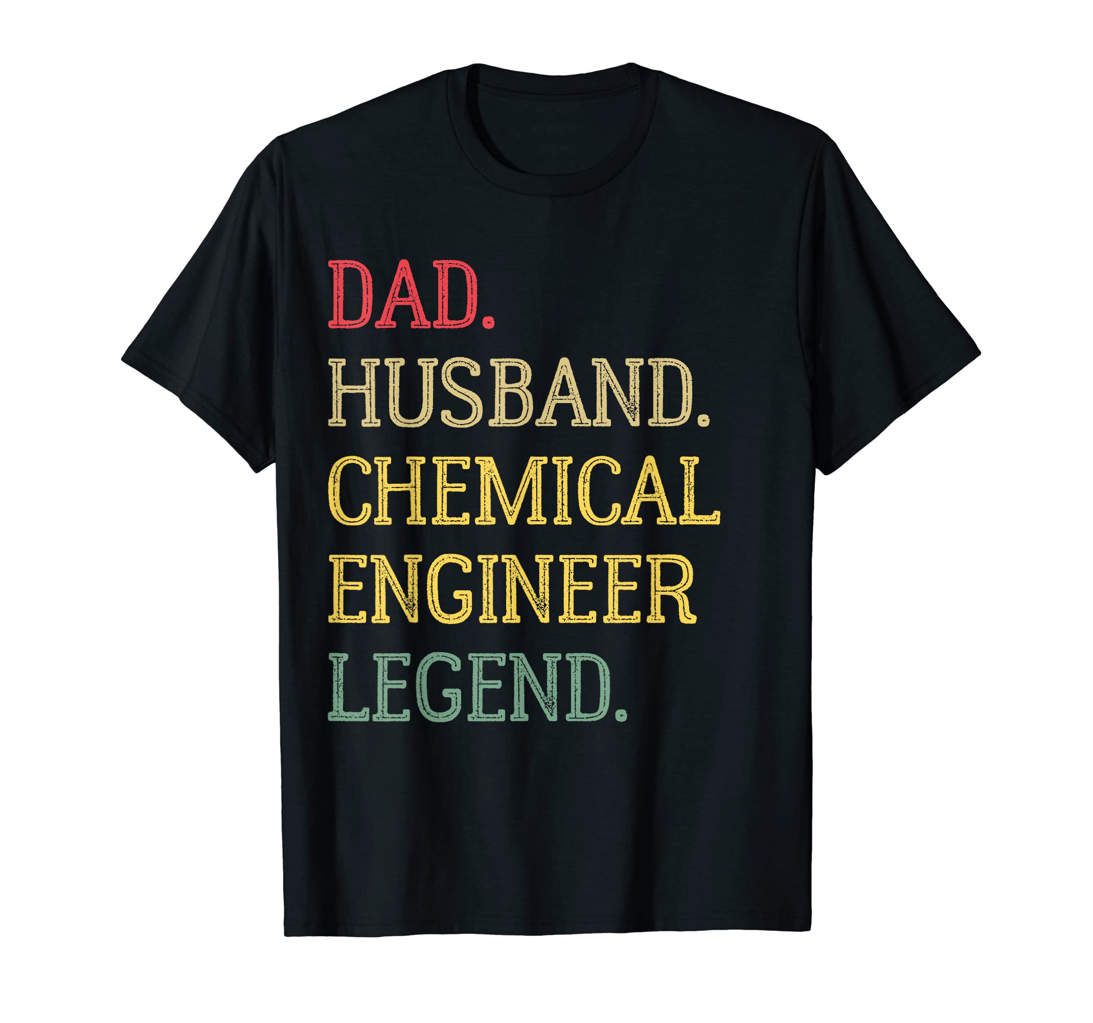 Dad Husband Chemical Engineer T-Shirt - Casual Everyday Wear Men Women - T-Shirt, Sweatshirt, Hoodie