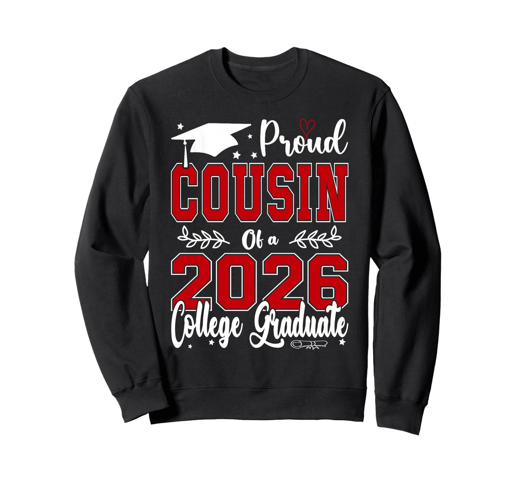 Proud Cousin 2026 College Graduate Sweatshirt - Trendy Graphic for Adults - T-Shirt, Sweatshirt, Hoodie