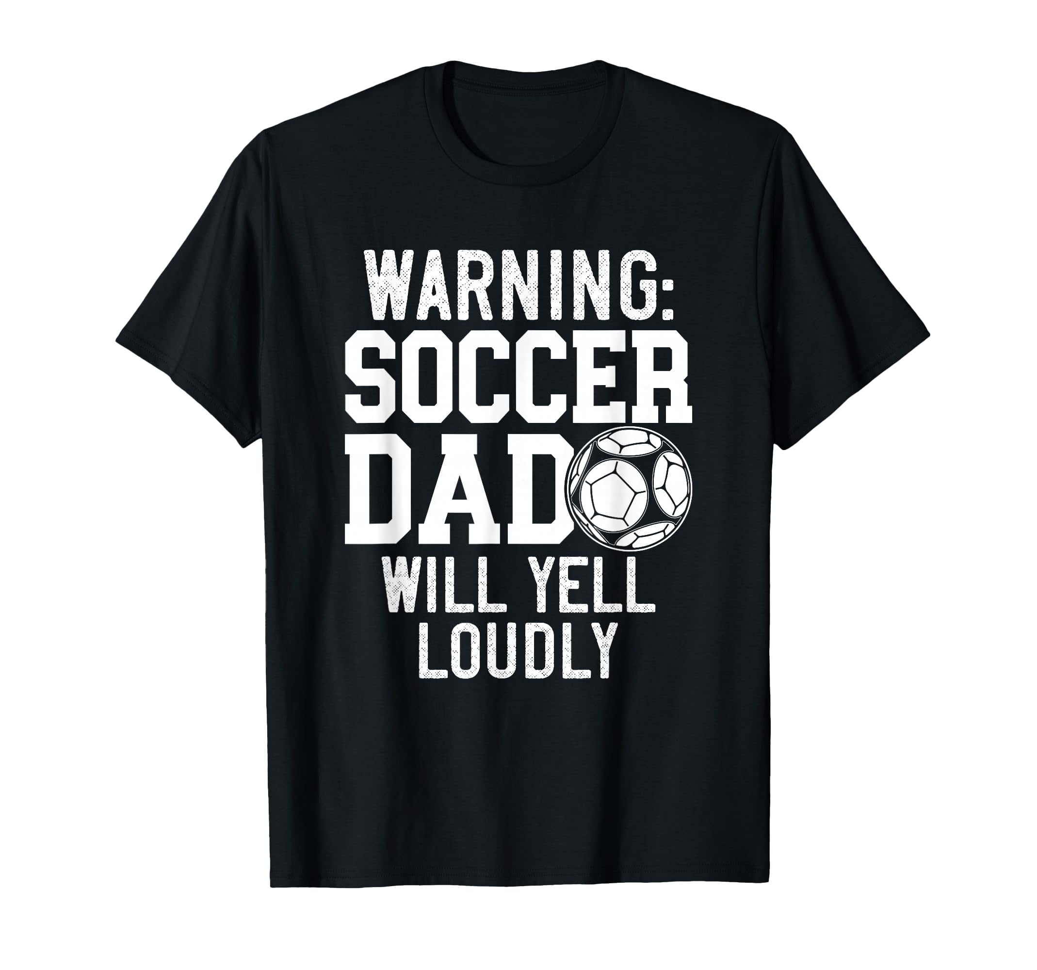 Warning Soccer Dad Will Yell Loudly T-Shirt - Unique Graphic Men Women - T-Shirt, Sweatshirt, Hoodie