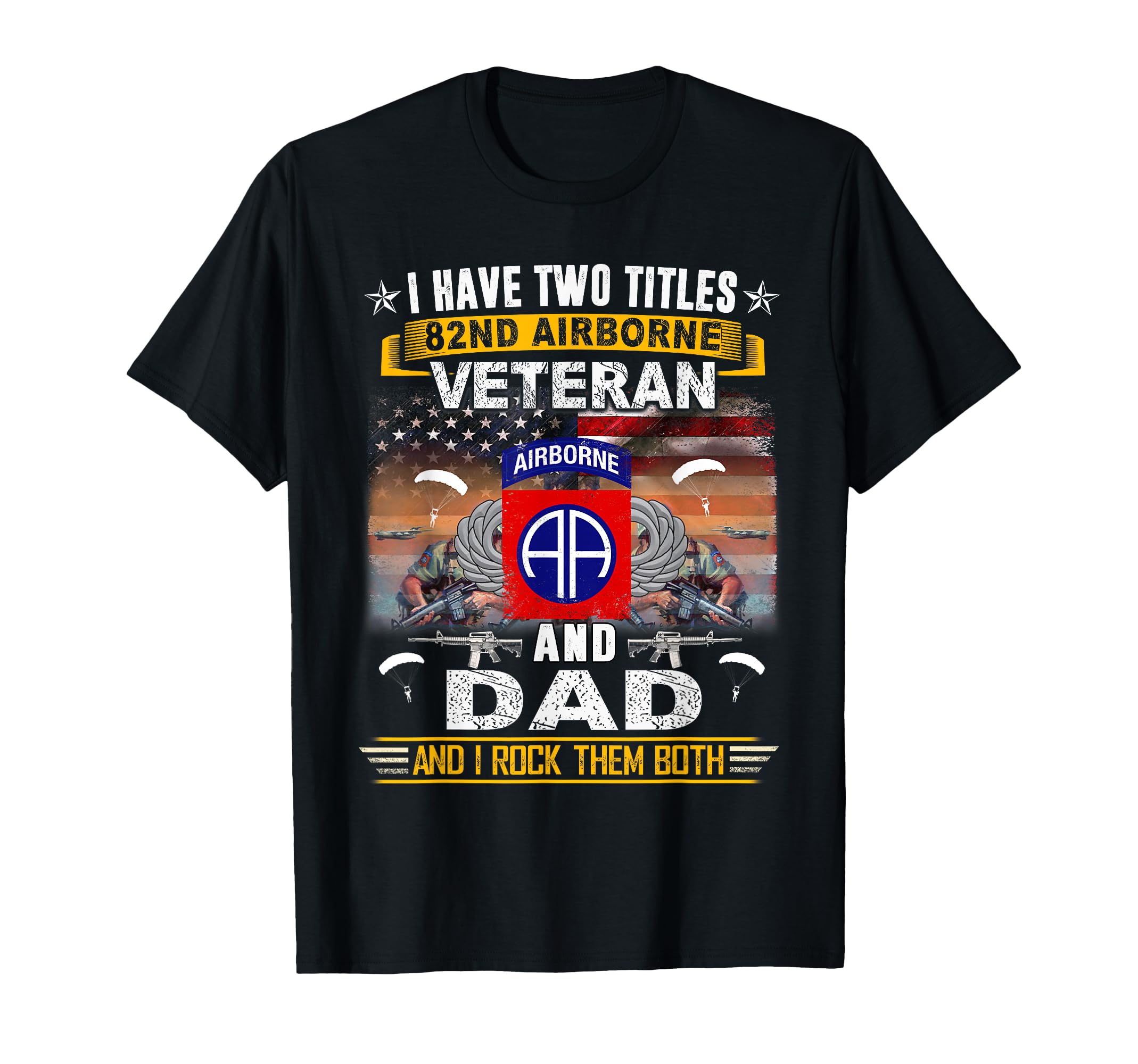 I Have Two Titles 82Nd Airborne Veteran T-Shirt - Aesthetic Graphic Unisex - T-Shirt, Sweatshirt, Hoodie