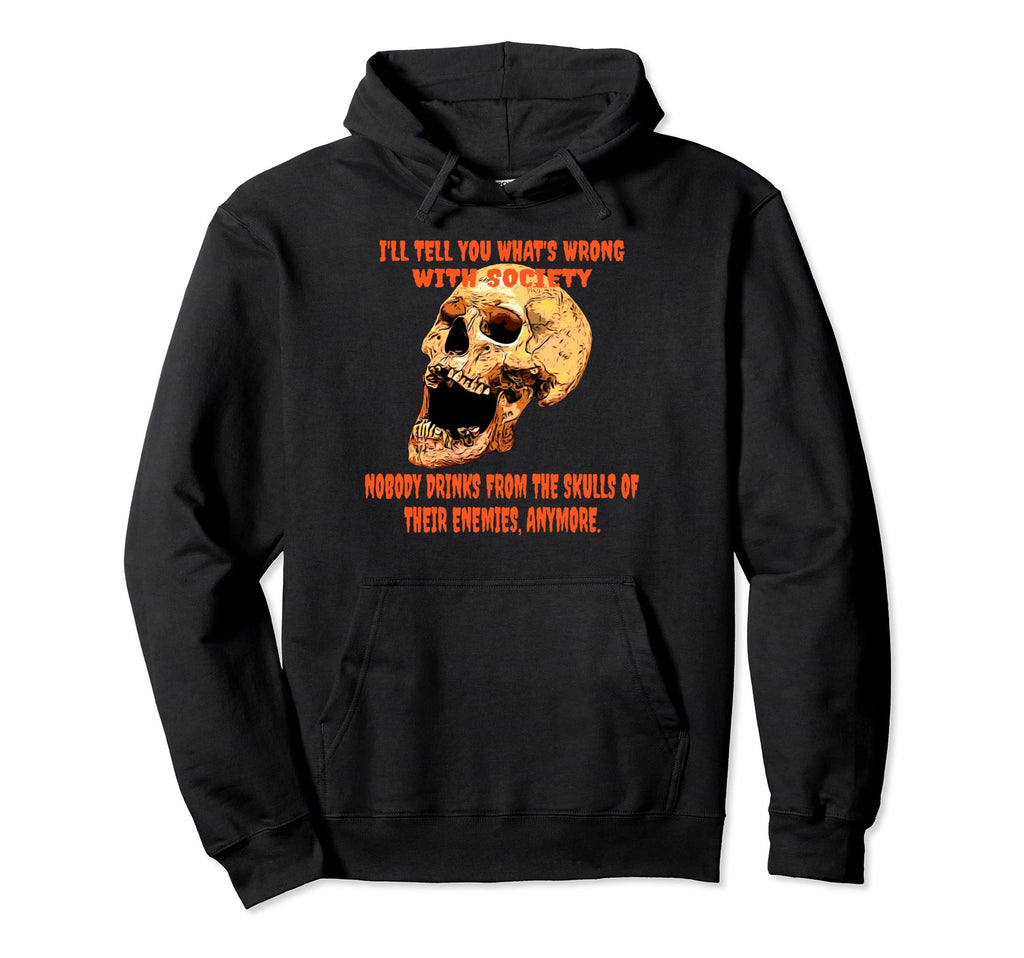 Ill Tell You Whats Wrong Society Hoodie - Novelty Apparel Men Women - T-Shirt, Sweatshirt, Hoodie