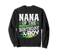 Soccer Birthday Nana Birthday Nana Sweatshirt - Unique Graphic Men Women - T-Shirt, Sweatshirt, Hoodie