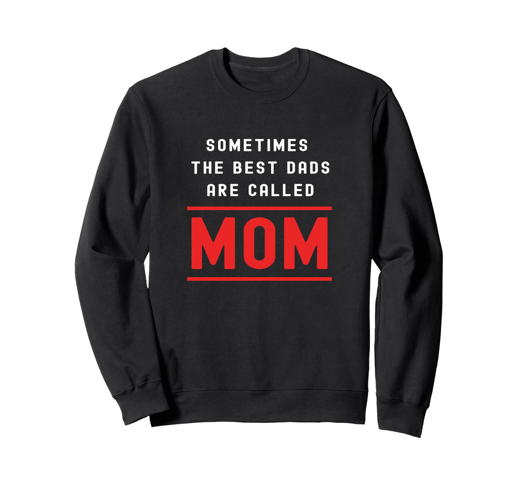 Single Dad Sometimes Best Dad Are Sweatshirt - Novelty Apparel for Adults - T-Shirt, Sweatshirt, Hoodie