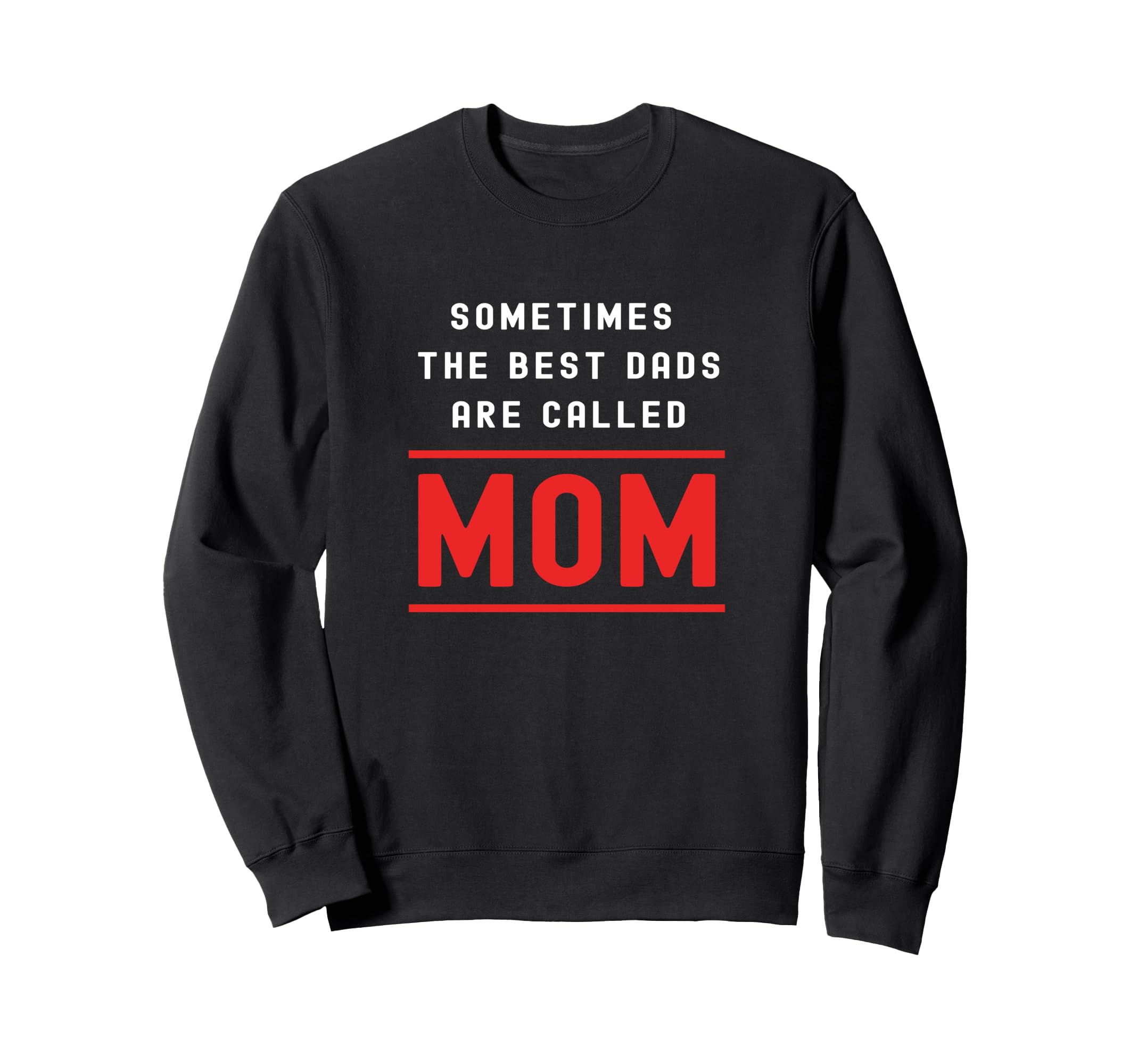 Single Dad Sometimes Best Dad Are Sweatshirt - Novelty Apparel for Adults - T-Shirt, Sweatshirt, Hoodie