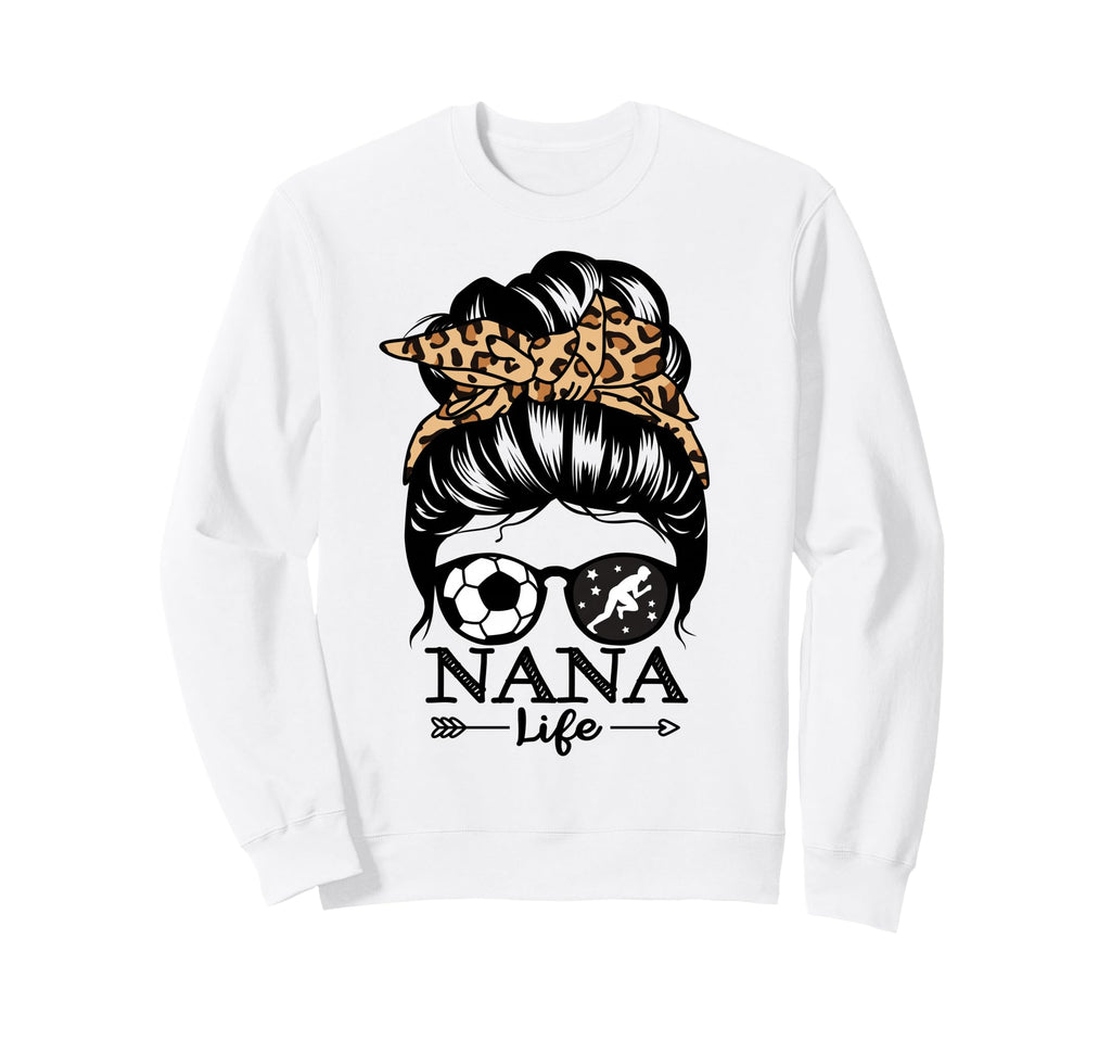 Nana Life Messy Bun Hair Funny Soccer Sweatshirt - Custom Art Print Unisex - T-Shirt, Sweatshirt, Hoodie