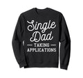 Single Dad Single Parent Father Sweatshirt - Aesthetic Graphic Unisex - T-Shirt, Sweatshirt, Hoodie