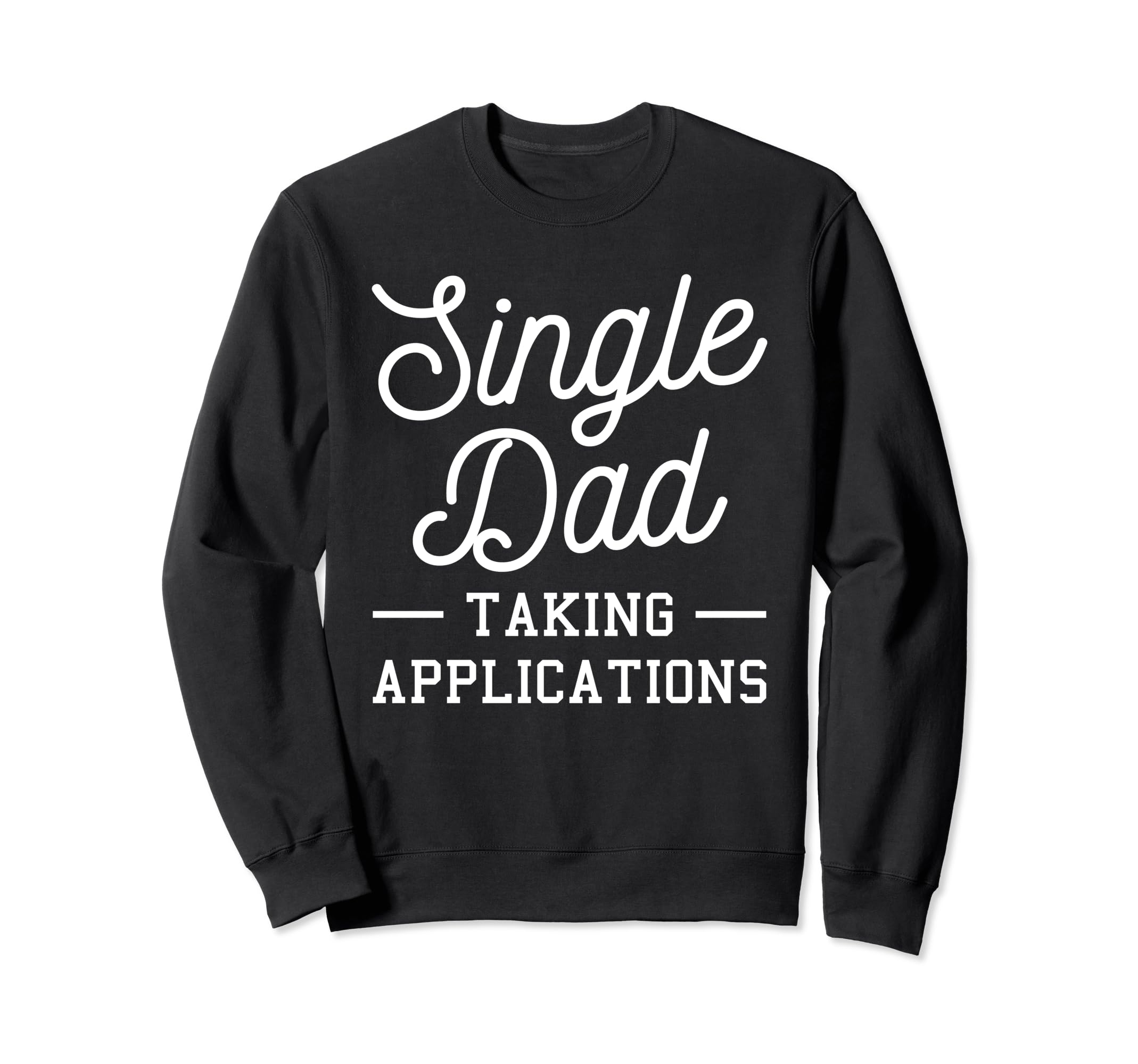 Single Dad Single Parent Father Sweatshirt - Aesthetic Graphic Unisex - T-Shirt, Sweatshirt, Hoodie