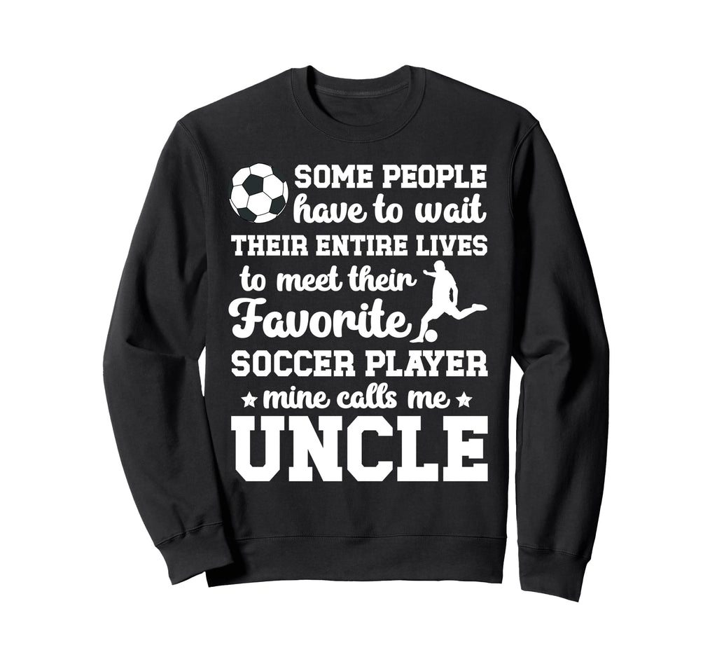 Soccer Uncle Proud Uncle Soccer Sweatshirt - Aesthetic Graphic Men Women - T-Shirt, Sweatshirt, Hoodie
