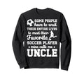 Soccer Uncle Proud Uncle Soccer Sweatshirt - Aesthetic Graphic Men Women - T-Shirt, Sweatshirt, Hoodie