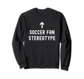 Soccer Sayings Footballers Soccer Hoodie - Unique Graphic for Adults - T-Shirt, Sweatshirt, Hoodie