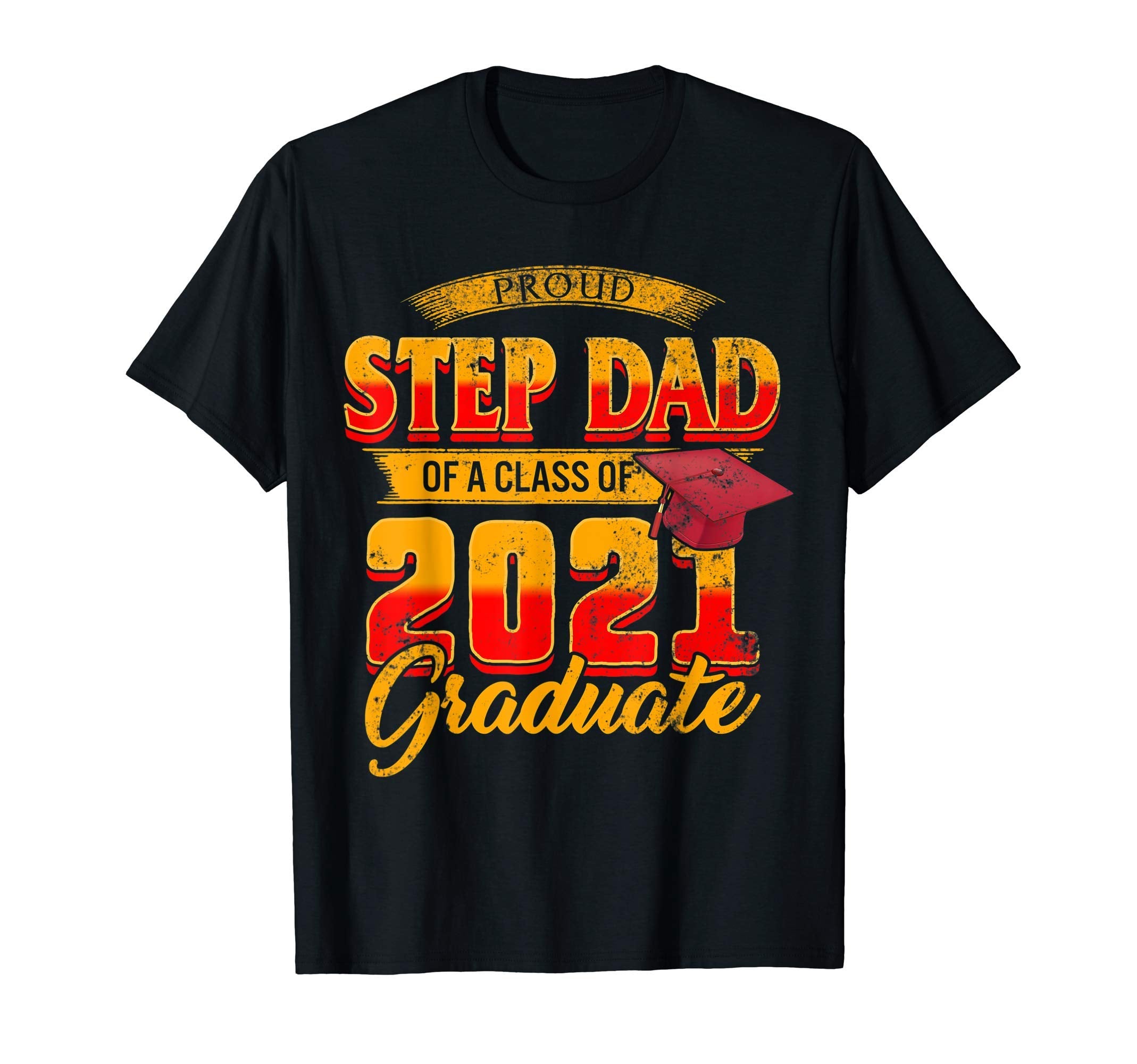 Family Graduate Matching Step Dad T-Shirt - Novelty Apparel for Adults - T-Shirt, Sweatshirt, Hoodie