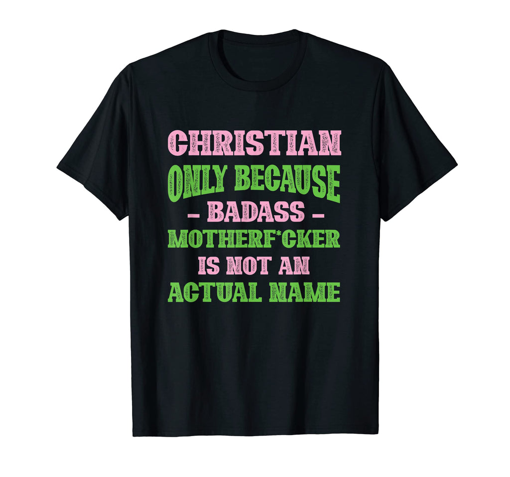 Badass Christian Name Unique Nickname T-Shirt - Trendy Graphic for Adults - T-Shirt, Sweatshirt, Hoodie