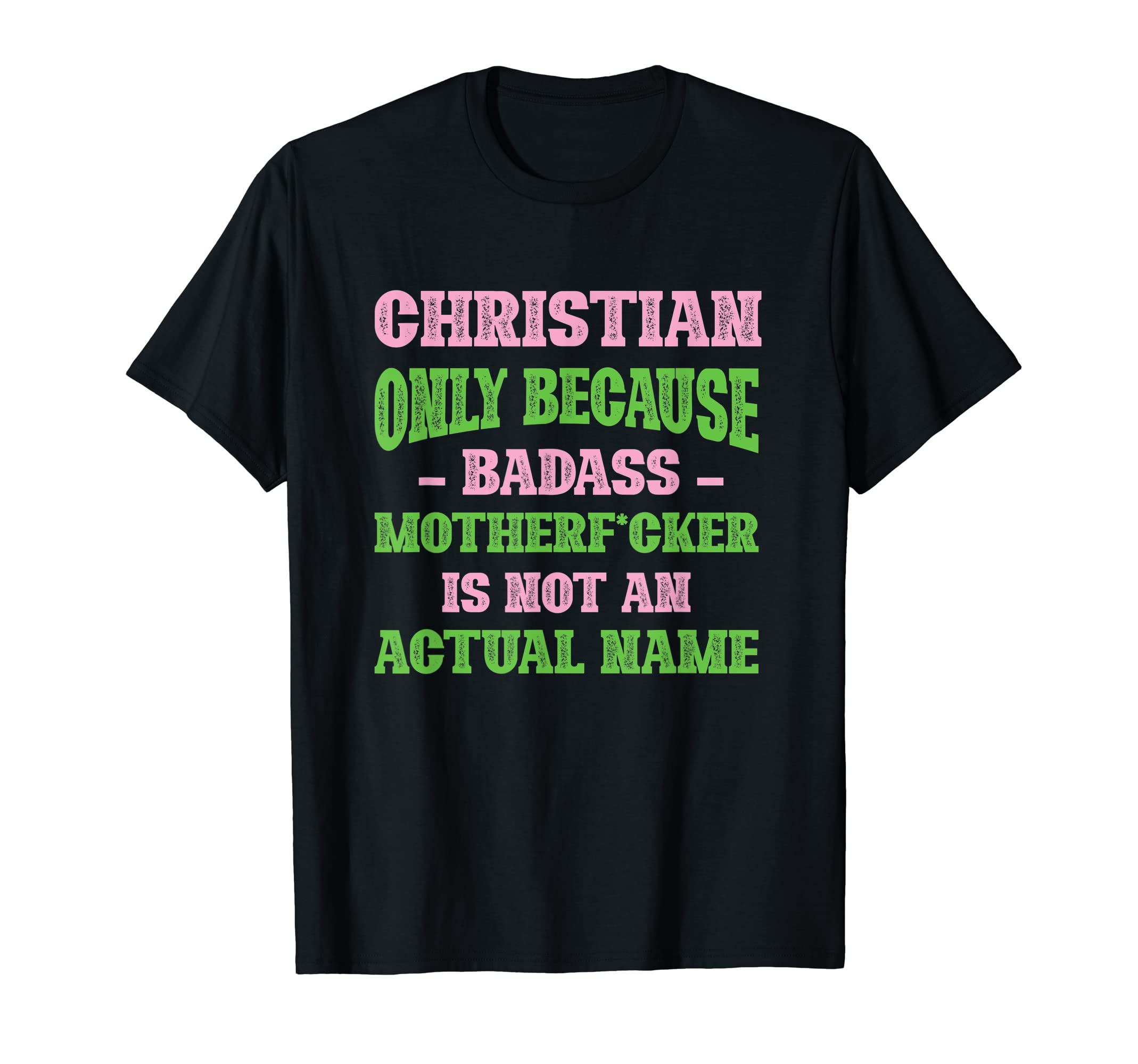 Badass Christian Name Unique Nickname T-Shirt - Trendy Graphic for Adults - T-Shirt, Sweatshirt, Hoodie