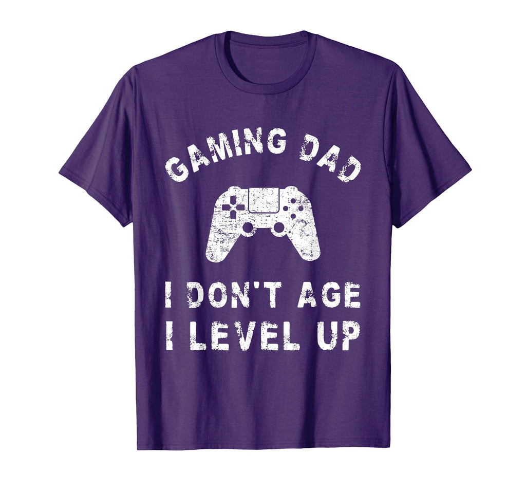 Gaming Dad I Dont Age I Level Up T-Shirt - Casual Everyday Wear Men Women - T-Shirt, Sweatshirt, Hoodie
