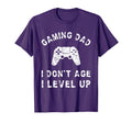 Gaming Dad I Dont Age I Level Up T-Shirt - Casual Everyday Wear Men Women - T-Shirt, Sweatshirt, Hoodie