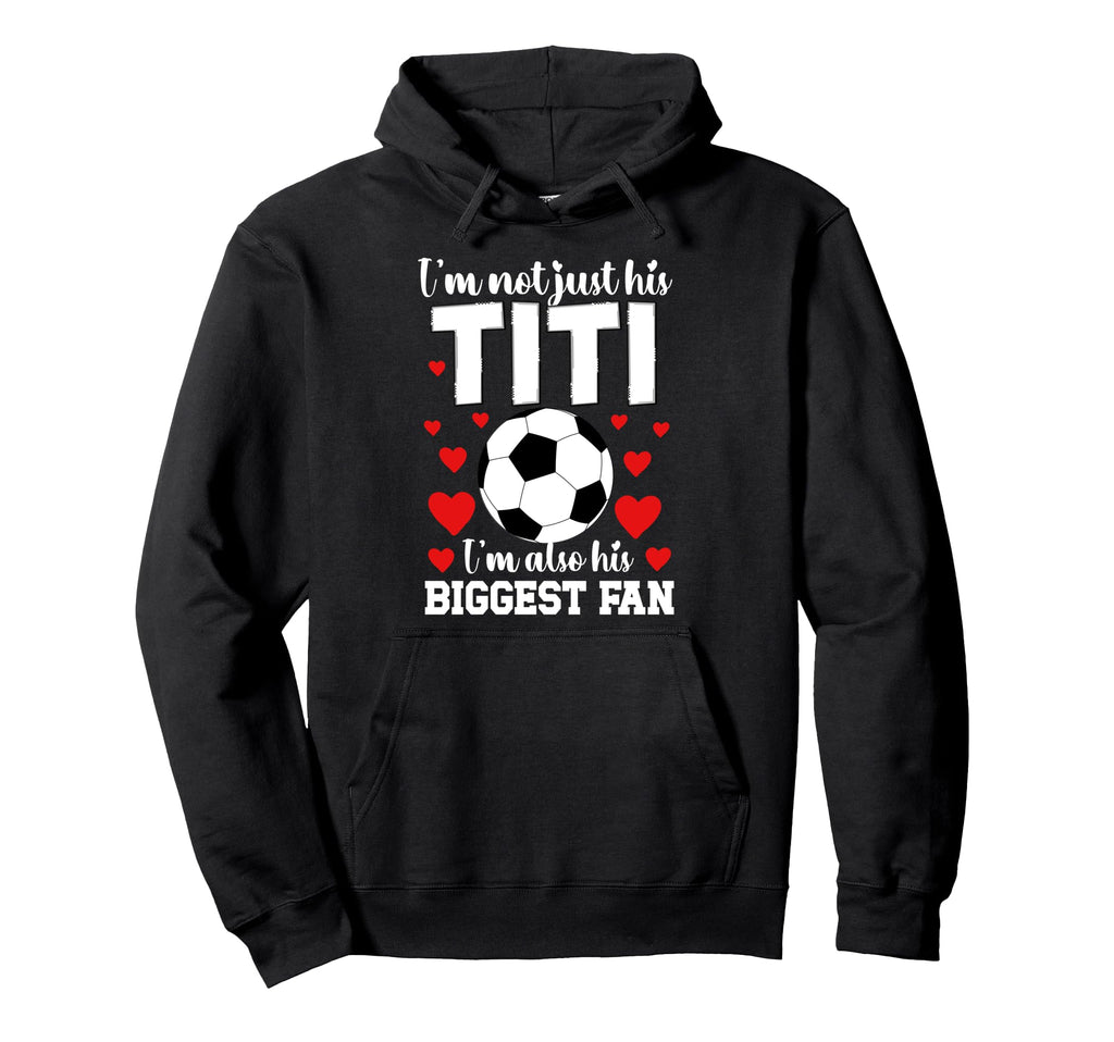 His Biggest Fan Soccer Titi Soccer Player Hoodie - Graphic Print Men Women - T-Shirt, Sweatshirt, Hoodie