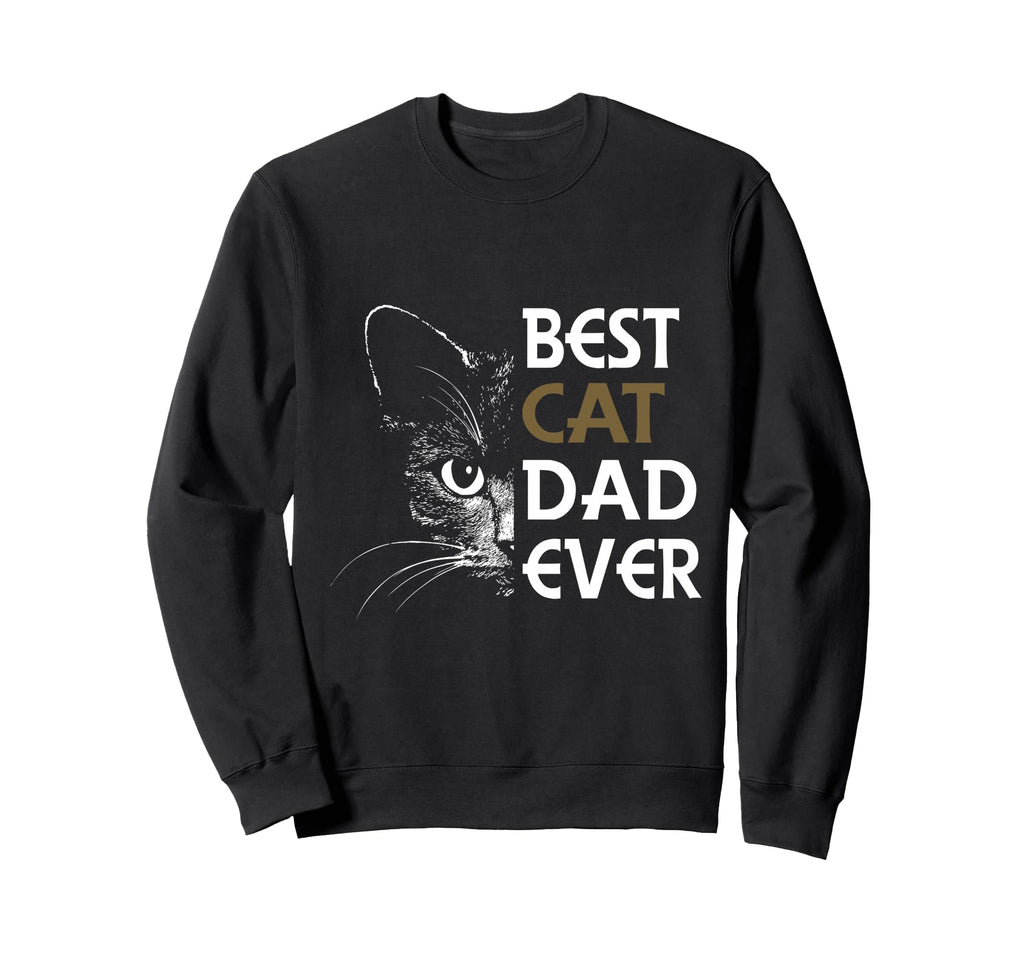 Best Cat Dad Ever Cat Daddy Sweatshirt - Custom Art Print for Adults - T-Shirt, Sweatshirt, Hoodie